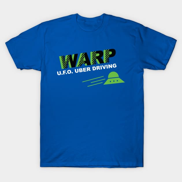 Warp UFO Uber Driving T-Shirt by BlackKnightProductions